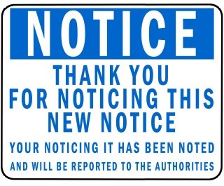 Thank you for noticing this new notice. Your noticing it has been noted.